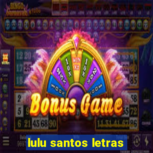 lulu santos letras